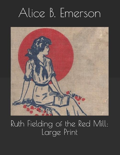 Ruth Fielding of the Red Mill: Large Print