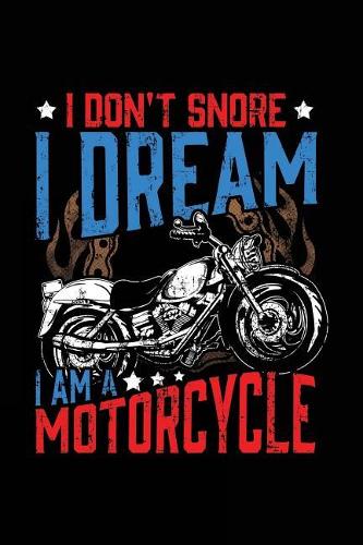 I Don't Snore I Dream I Am A Motorcycle