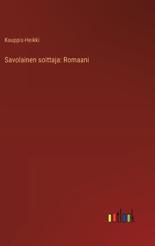 Savolainen soittaja: Romaani