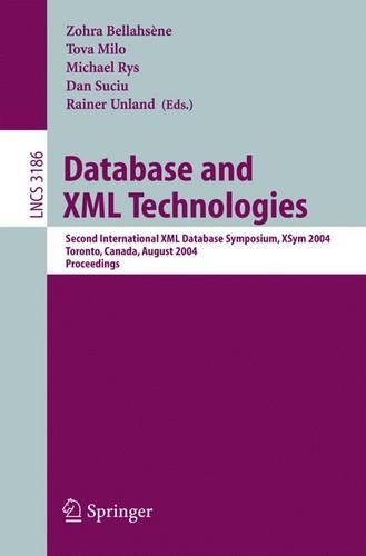 Database and XML Technologies: Second International XML Database Symposium, XSym 2004, Toronto, Canada, August 29-30, 2004, Proceedings(3186 Lecture Notes in Computer Science)