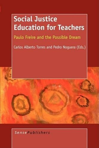 Social Justice Education for Teachers: Paulo Freire and the Possible Dream