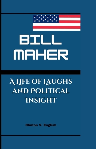 Bill Maher: A Life of Laughs and Political Insight