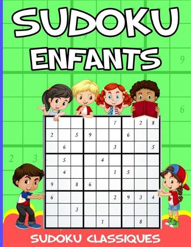 Sudoku Pour Enfants: 8-12 Ans Livre De Sudoku Pour Enfant 8-12 Ans - Beaucoup de puzzles Sudoku 9X9 - Sudoku classiques