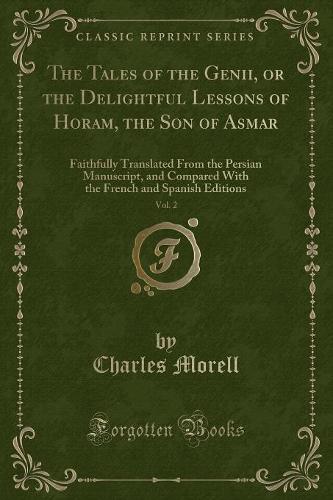 The Tales of the Genii, or the Delightful Lessons of Horam, the Son of Asmar, Vol. 2