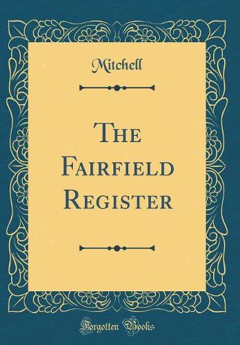 The Fairfield Register (Classic Reprint)