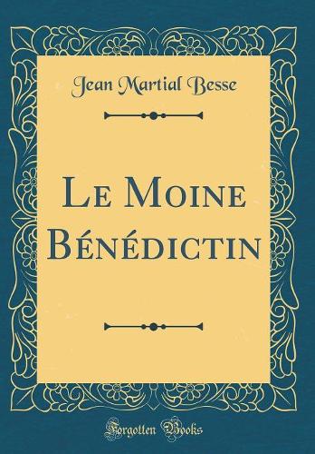 Le Moine Bénédictin (Classic Reprint)