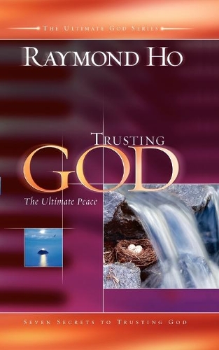 Trusting God: The Ultimate Peace: Seven Secerts to Trusting God(Ultimate God)