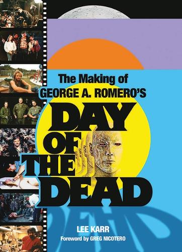 The Making of George A. Romero's Day of the Dead