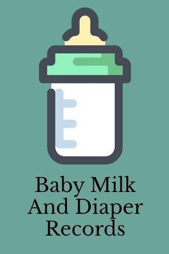 Baby Milk And Diaper Records: 90 Day Milk and Dirty Diaper Log