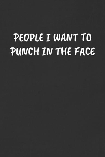 People I Want to Punch in the Face