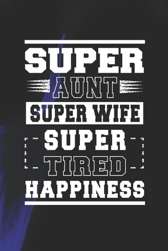Super Aunt Super Wife Super Tired Happiness