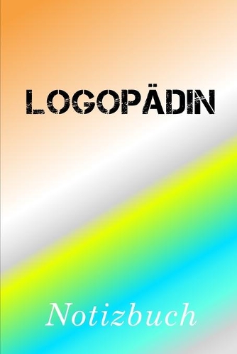 Logopädin Notizbuch: - Notizbuch mit 110 linierten Seiten - Format 6x9 DIN A5 - Soft cover matt -