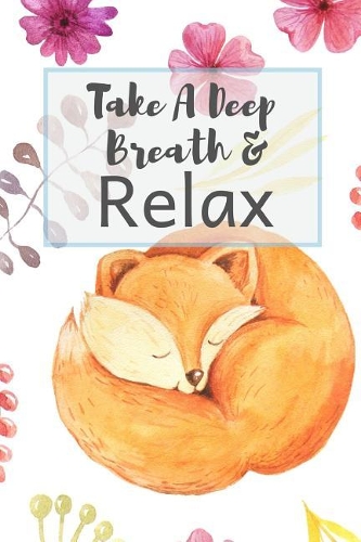 Take a Deep Breath & Relax