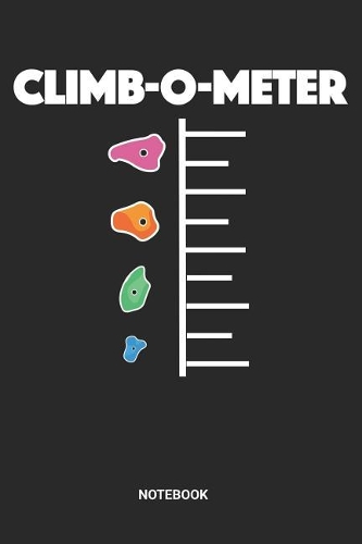 Climb-O-Meter Notebook: Dotted Lined Free Rock Climbing Notebook (6x9 inches) ideal as a Bouldering Journal. Perfect as a Travel Book for all Free Climber Lover. Great gift