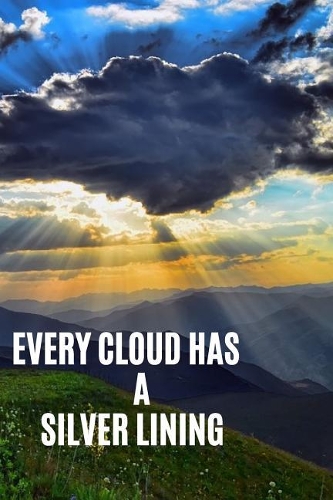 Every Cloud Has A Silver Lining: Positive Notebook, Journal, Diary (110 Pages, Lined Paper, 6 x 9).