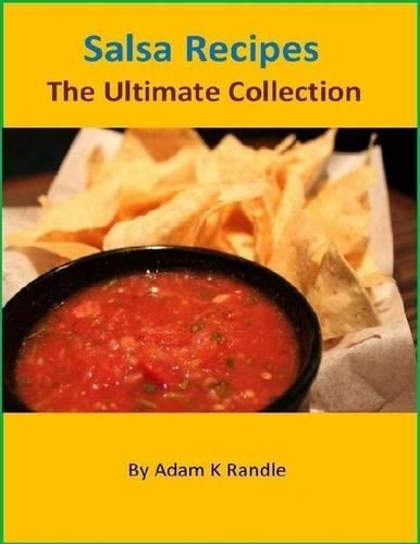 Salsa Recipes - The Ultimate Collection