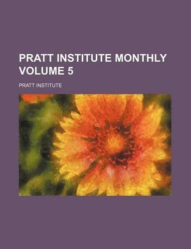 Pratt Institute Monthly Volume 5: (English)