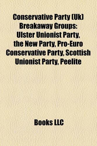 Conservative Party (UK) Breakaway Groups