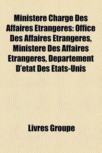 Ministere Charge Des Affaires Etrangeres: Ministre Des Affaires Etrangeres Ou Equivalent, Ministere Des Affaires Etrangeres (France)(French)