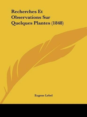 Recherches Et Observations Sur Quelques Plantes (1848)