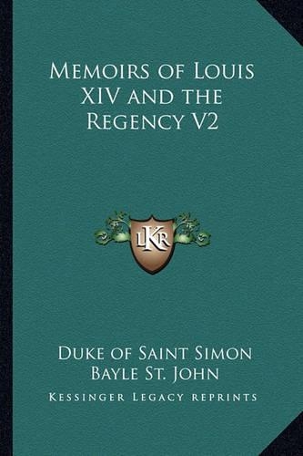 Memoirs of Louis XIV and the Regency V2: (English)
