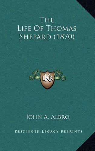 The Life of Thomas Shepard (1870)