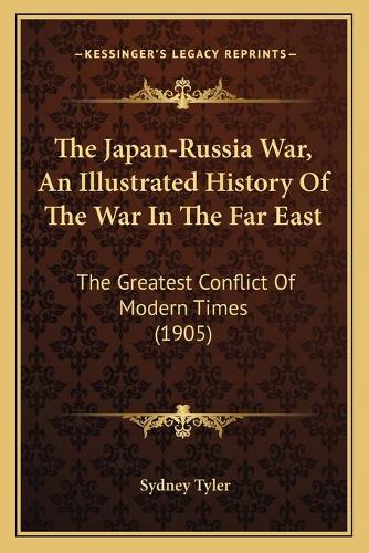 The Japan-Russia War, An Illustrated History Of The War In The Far East