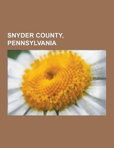 Snyder County, Pennsylvania: Buildings and Structures in Snyder County, Pennsylvania, Education in Snyder County, Pennsylvania, Geography of Snyder