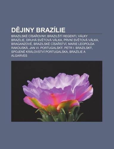 D Jiny Brazilie: Brazilske Cisa Ovny, Brazil Ti Regenti, Valky Brazilie, Druha Sv Tova Valka, Prvni Sv Tova Valka, Braganzove(Czech)