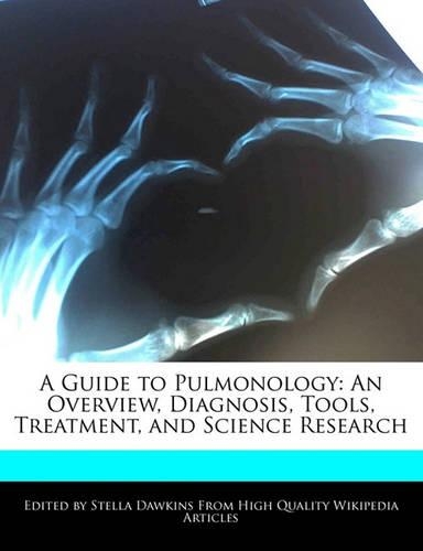 A Guide to Pulmonology: An Overview, Diagnosis, Tools, Treatment, and Science Research(English)