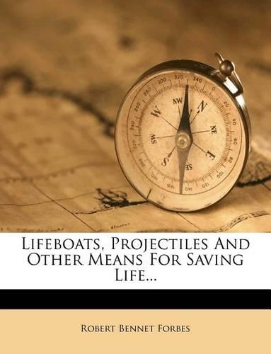 Lifeboats, Projectiles and Other Means for Saving Life...: (English)