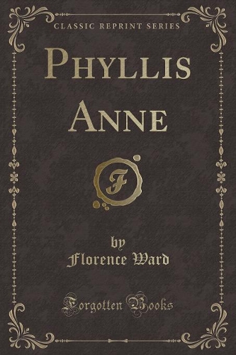 Phyllis Anne (Classic Reprint): (English)