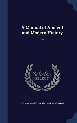 A Manual of Ancient and Modern History ...