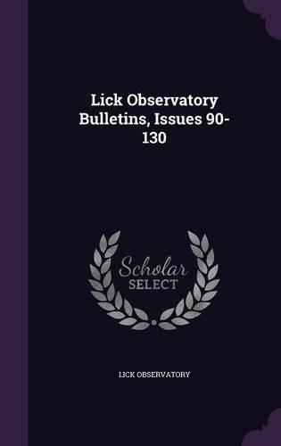 Lick Observatory Bulletins, Issues 90-130