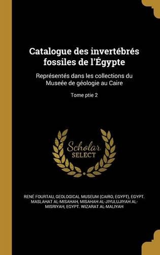 Catalogue Des Invertebres Fossiles de L'Egypte