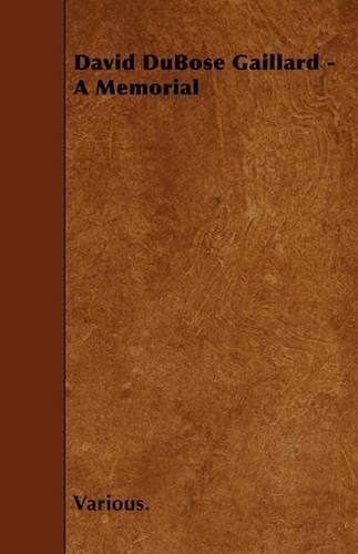 David DuBose Gaillard - A Memorial: (English)