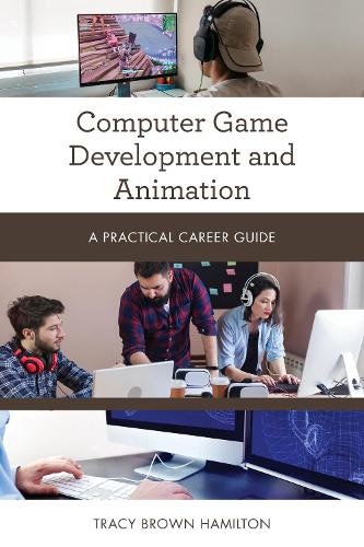 Computer Game Development and Animation: A Practical Career Guide(Practical Career Guides)
