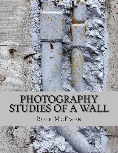 Photography - Studies of a Wall