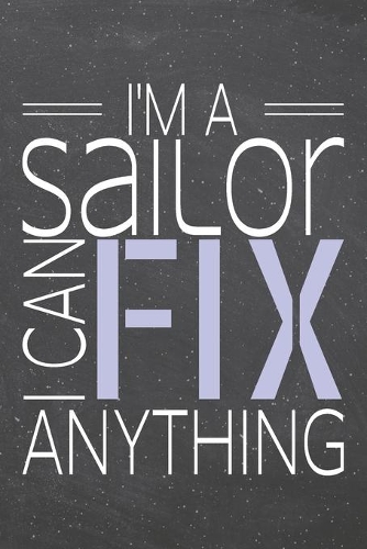 I'm a Sailor I Can Fix Anything