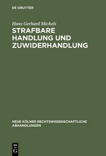 Strafbare Handlung und Zuwiderhandlung: (24 Neue Kölner Rechtswissenschaftliche Abhandlungen)