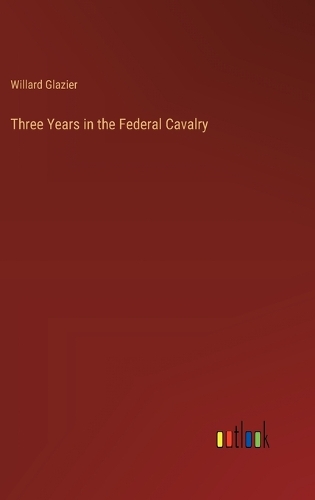 Three Years in the Federal Cavalry
