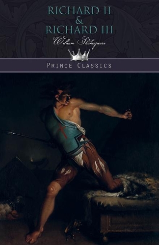 Richard II & Richard III: (Prince Classics)