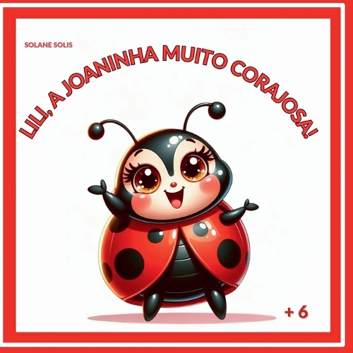 Lili, a Joaninha Muito Corajosa!