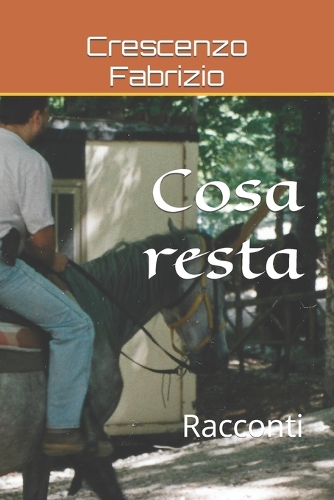 Cosa resta: Racconti