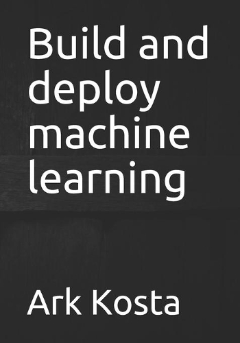 Build and deploy machine learning