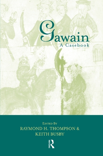 Gawain: A Casebook(Arthurian Characters and Themes)
