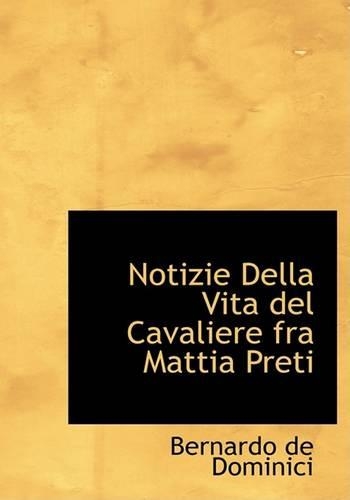 Notizie Della Vita del Cavaliere Fra Mattia Preti