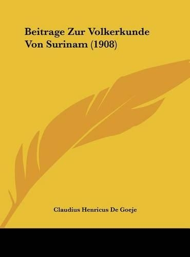 Beitrage Zur Volkerkunde Von Surinam (1908): (German)