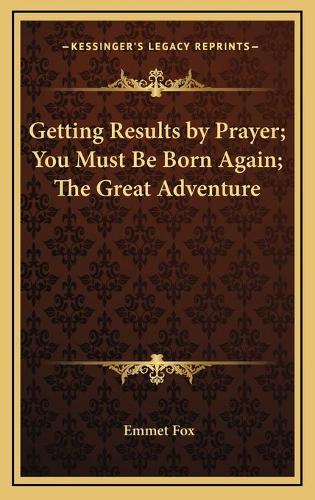 Getting Results by Prayer; You Must Be Born Again; The Great Adventure