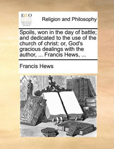 Spoils, won in the day of battle; and dedicated to the use of the church of christ